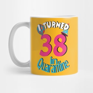 I turned 38 in quarantined Mug